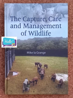 Mike la Grange The Capture Care and Management of Wildlife