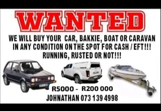 We Buy Any Boats,cars,bakkies! Cash Buyer!