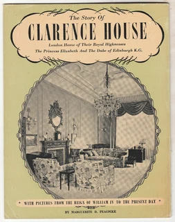 The Story of Clarence House - London Home of Their Royal Highnesses - 1950 - PITKIN