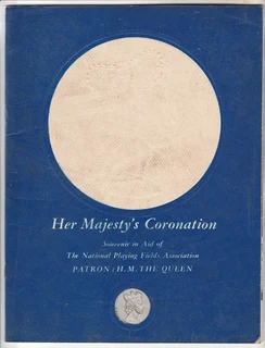 Her Majesty's Coronation Souvenir in Aid of The National Playing Fields Association - 1953