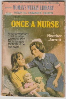 Woman's Weekly Library No 346 - Once A Nurse By Heather Jarrett - Hospital Romance Series