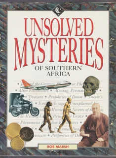 Unsolved Mysteries of Southern Africa by Rob Marsh - 1994 - First Edition