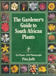 The Gardener's Guide to South African Plants by Pitta Joffe - 1993 - 1st Edition