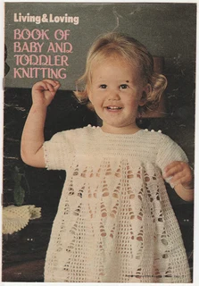 Living & Loving  Book of Baby and Toddler Knitting / Crochet Patterns - October 1982 - Crafts