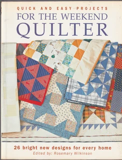 Quick & Easy Projects For The Weekend Quilter - Rosemary Wilkinson - Sewing PatternBook - Crafts