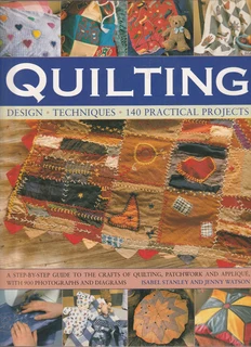 Quilting - Designs - Techniques - 140 Practical Projects - Sewing Pattern Book - Crafts
