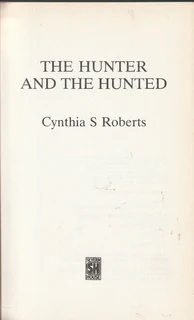 The Hunter and The Hunted - Cynthia S.Roberts