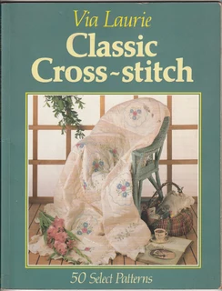 Classic Cross-Stitch - 50 Select Patterns - Via Laurie - Sewing Pattern Book - Crafts