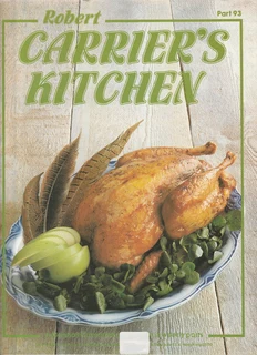 Robert Carrier's Kitchen - Part 93 - Cooking and Baking Recipe Book