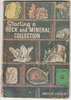 Starting a Rock and Mineral Collection by Miriam Gilbert