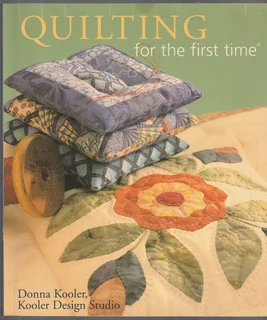 Quilting for the First Time - Donna Kooler - Sewing Patterns - Crafts