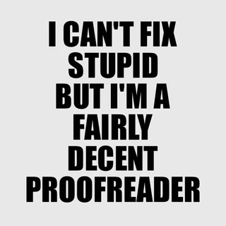 Proofreading and editing, especially for smaller businesses and individuals