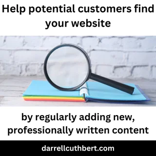 Help   customers find your website by regularly adding new, professionally written   content.