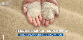 Efficient Silica Sand Sieving & Screening Solutions by Galaxy Sivtek