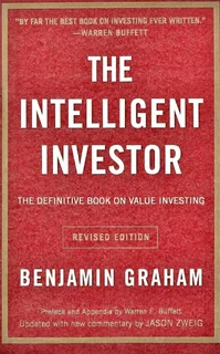 The Intelligent Investor by Benjamin Graham (Revised Ed) - The Value Investing Bible
