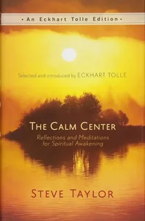 Title: The Calm Center - Steve Taylor (eckhart Tolle Edition) - Hardcover - Rare Find