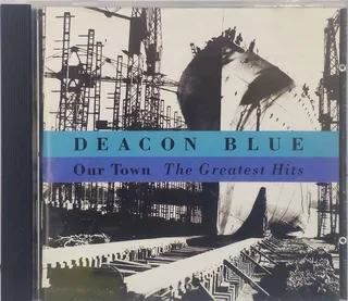 Deacon Blue - Our Town (The Greatest Hits)