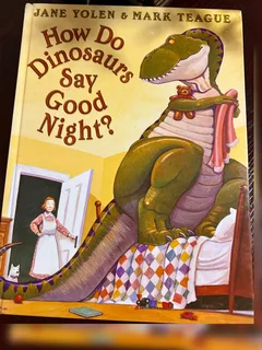 The Book - How Do Dinosaurs Say Good Night?  is a children's picture book  by Jane Yolen.