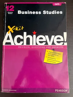 Business Studies X-kit Achieve Study Guide! Revision, Questions And Answers